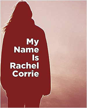 My Name Is Rachel Corrie